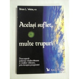 ACELASI  SUFLET, MULTE  TRUPURI  -  Brian L. WEISS, MD   